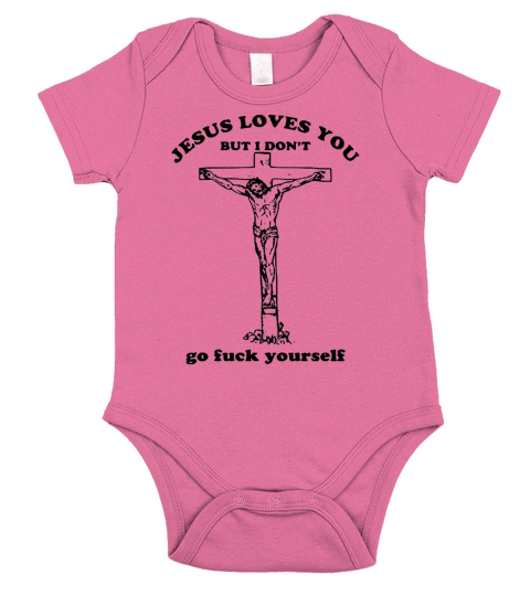 Jesus loves you but I don’t go fuck yourself shirts Short Sleeve Baby One-Piece