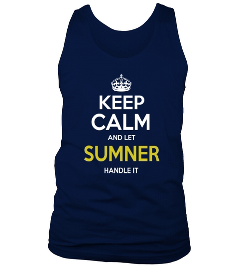 keep calm and let Sumner handle it Tank Top Unisex