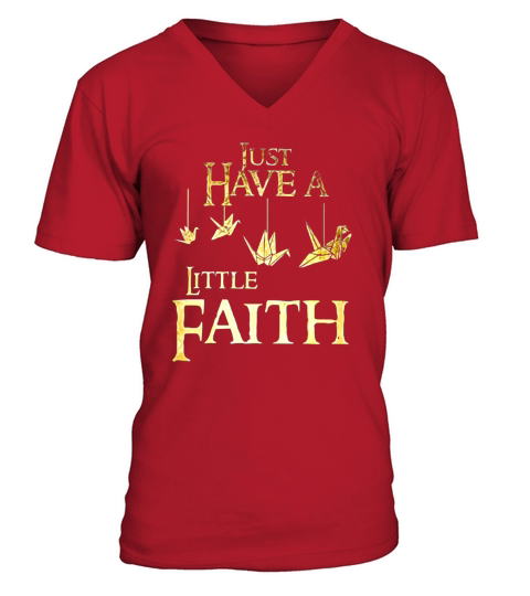 JUST HAVE A LITTLE FAITH T SHIRT V-Neck T-shirt