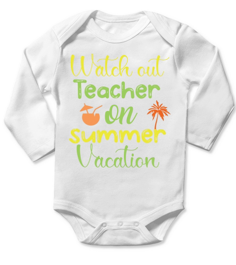 Watch Out Teacher Summer Long Sleeve Baby One-Piece