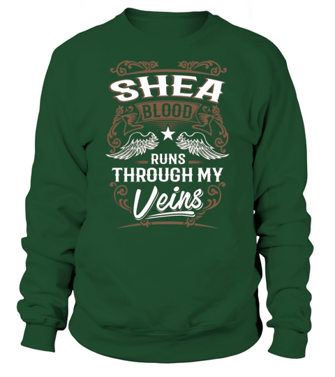 SHEA Blood Runs Through My Veins Legend name gifts T Shirt Sweatshirt Unisex