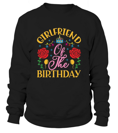 Girlfriend of the birthday Sweatshirt Unisex