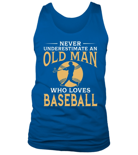 Never Underestimate An Old Man Who Loves Baseball TShirt Tank Top Unisex