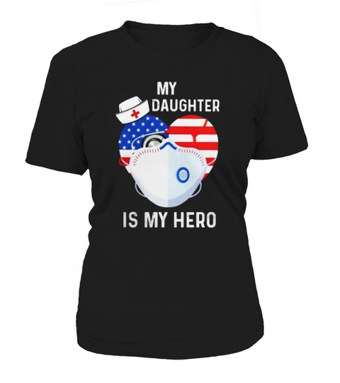 America Heart Nurse My Daughter Is My Hero Women's T-Shirt