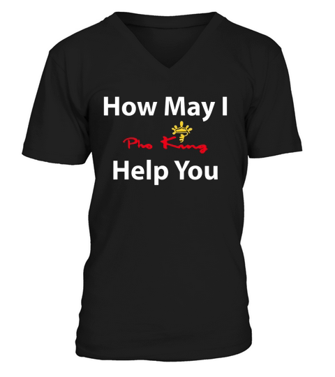 How may I Pho King help you shirt V-Neck T-shirt