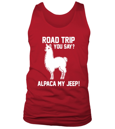 Road trip you say alpaca my jeep Tank Top Unisex