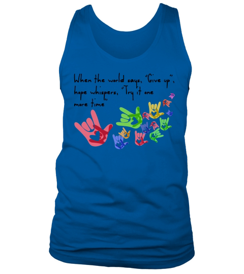 When the world say Give up hope whispers, Try it one more time Tank Top Unisex