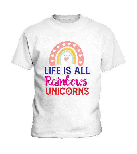 Life Is All Rainbows Unicorns Kids T-Shirt