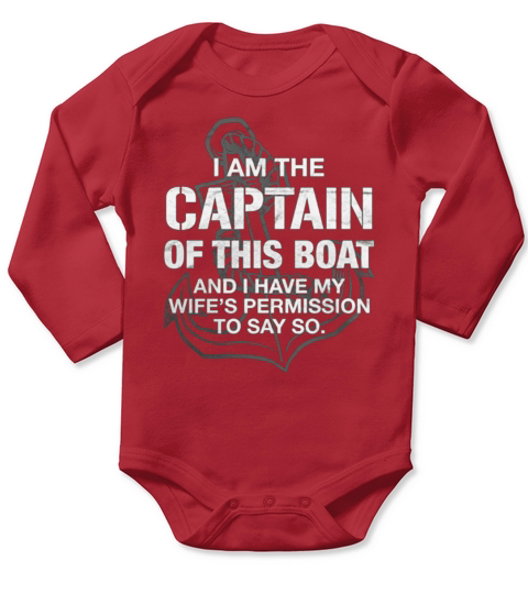 I am The Captain of This Boat Shirt Long Sleeve Baby One-Piece