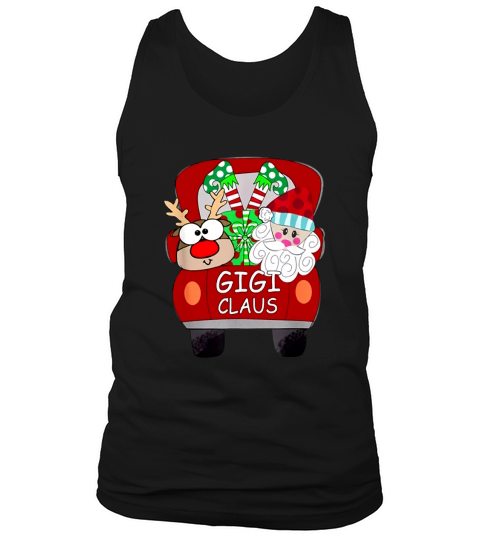 Top Gigi Claus Santa Car Christmas Funny Gigi Gift For Mom Women shirt Tank Top Unisex