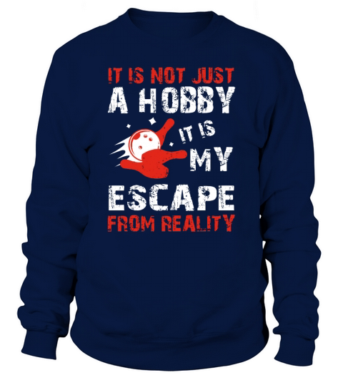 BOWLING  IT IS MY ESCAPE FROM REALITY TSHIRT SHIRT TSHIRT HOODIE Sweatshirt Unisex