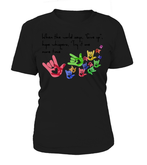 When the world say Give up hope whispers, Try it one more time Women's T-Shirt