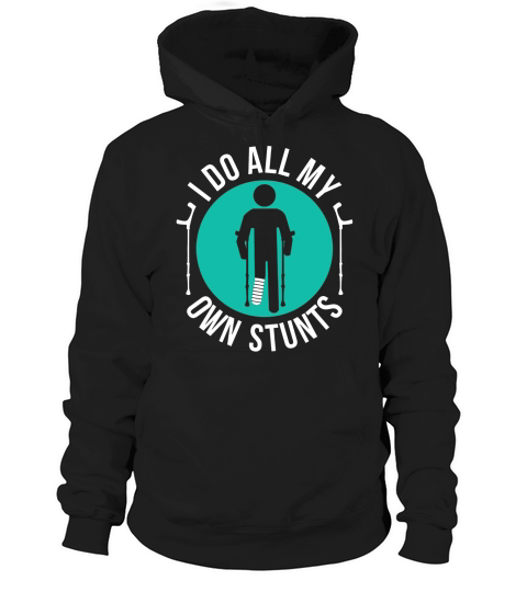 Broken Leg I Do All My Own Stunts Get Well Soon T-Shirt Gift Black Youth B077QTGGT5 1 Hoodie Unisex