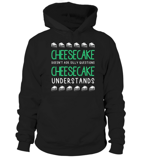 Cheesecake Cake Quote Hoodie Unisex