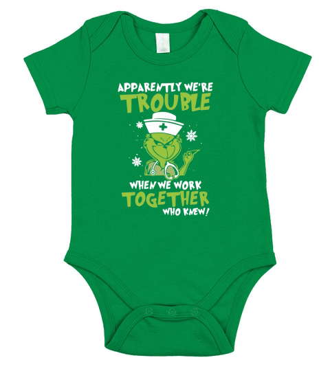 Grinch Nurse Apparently We’re Trouble When We Work Together shirt Short Sleeve Baby One-Piece
