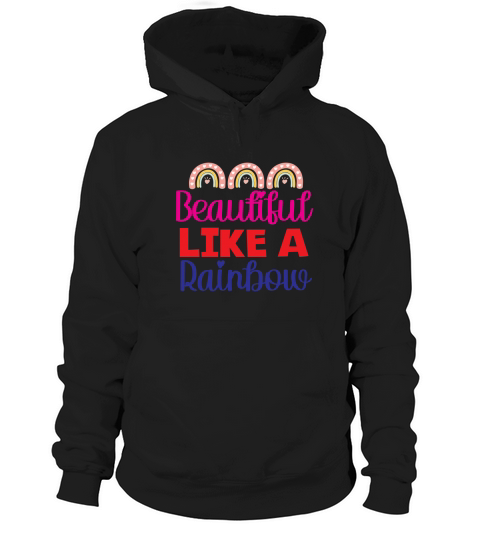 Beautiful Like A Rainbow  (1) Hoodie Unisex