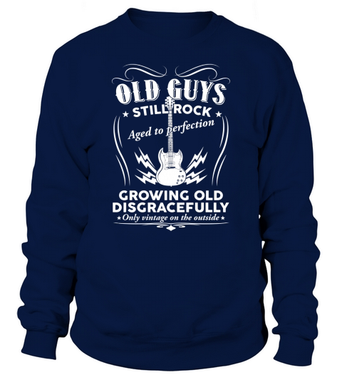 OLD GUYS STILL ROCK! Sweatshirt Unisex
