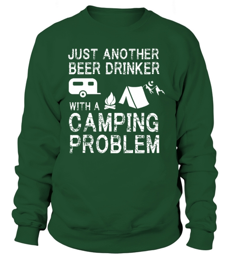 just another beer drinker with a camping problem Sweatshirt Unisex