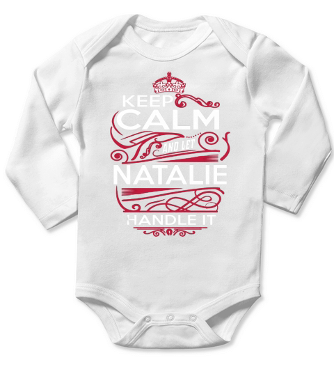 Keep Calm And Let NATALIE Handle It - NATALIE Tee Shirt, NATALIE shirt, NATALIE Hoodie, NATALIE Family, NATALIE Tee, NATALIE Name, NATALIE kid, NATALIE Sweatshirt Long Sleeve Baby One-Piece
