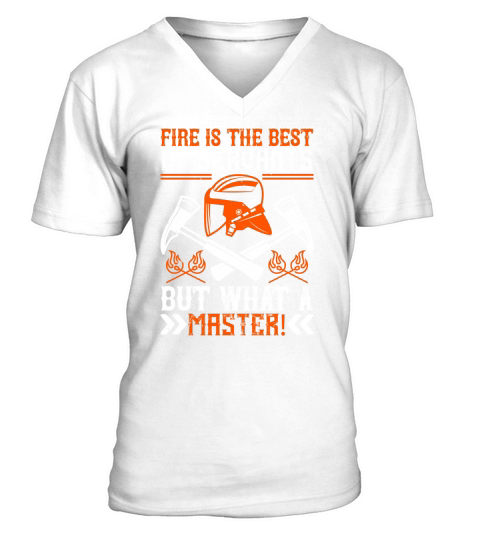 Fire is the best of servants; but what a master! V-Neck T-shirt