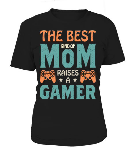 The best kind of mom raises a gamer T shirt desgn (1) Women's T-Shirt