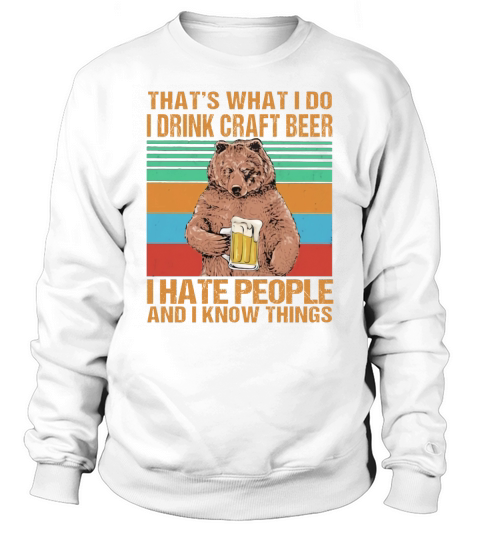 Bear that’s what i do i drink craft beer i hate people and i know things vintage retro black Sweatshirt Unisex