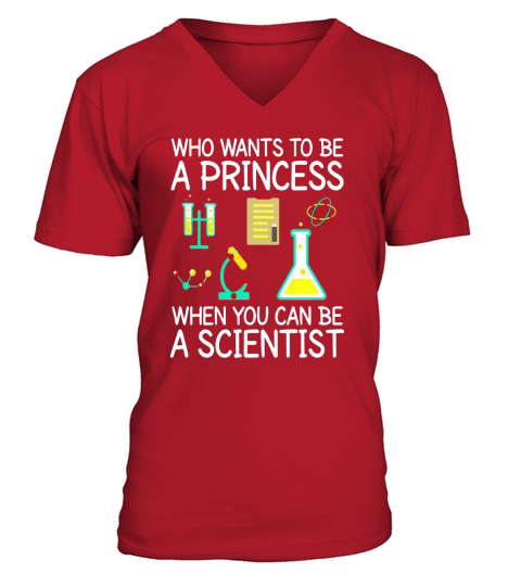 Who Wants To Be A Princess When You Can Be A Scientist Shirt V-Neck T-shirt