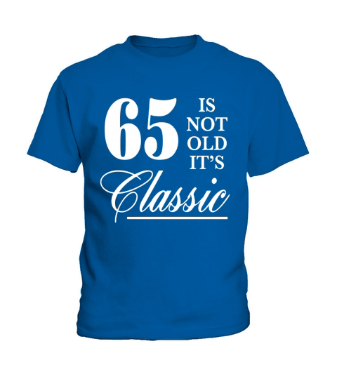 65 is not old its classic funny 65th birthday Tshirt Kids T-Shirt