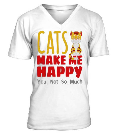 Cats Make Me Happy, You Not So Much V-Neck T-shirt