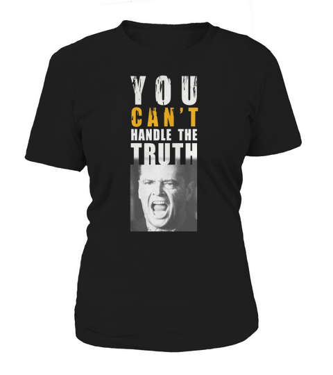 You cant handle the truth! T-Shirt Women's T-Shirt