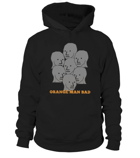 NPC Meme Grey Lives Group Think Orange Man Bad Hoodie Unisex