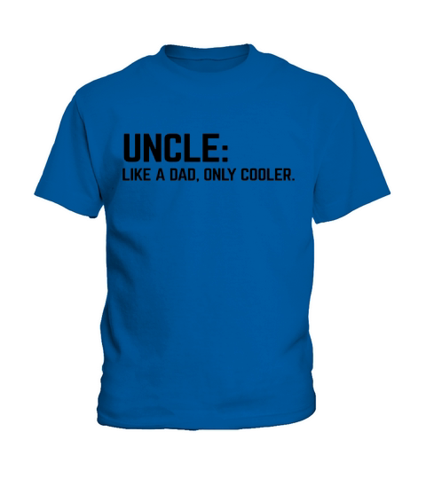 Uncle Like A Dad T Shirts Mens Muscle T Shirt LIMTED EDITION Kids T-Shirt