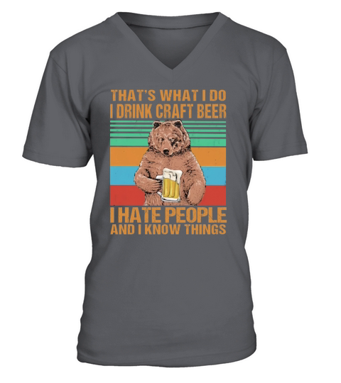Bear that’s what i do i drink craft beer i hate people and i know things vintage retro black V-Neck T-shirt