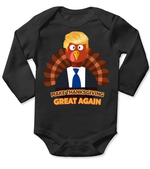 Turkey Trump Make Thanksgiving Great Again Shirt Long Sleeve Baby One-Piece
