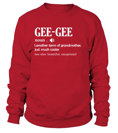 Gee-Gee Definition Funny Grandma Mothers Day Gift Sweatshirt Unisex