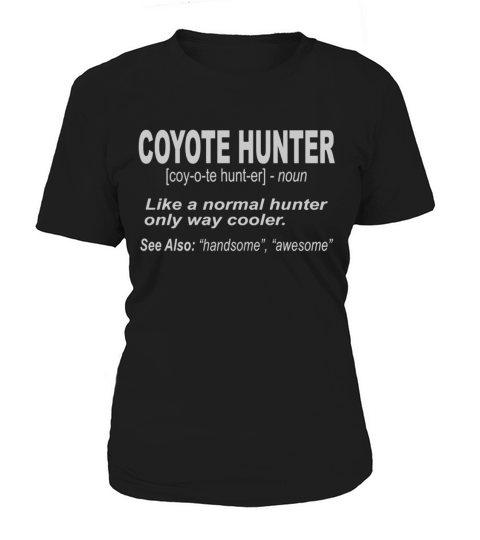Coyote Hunting Shirt For People Who Hunt Coy Women's T-Shirt