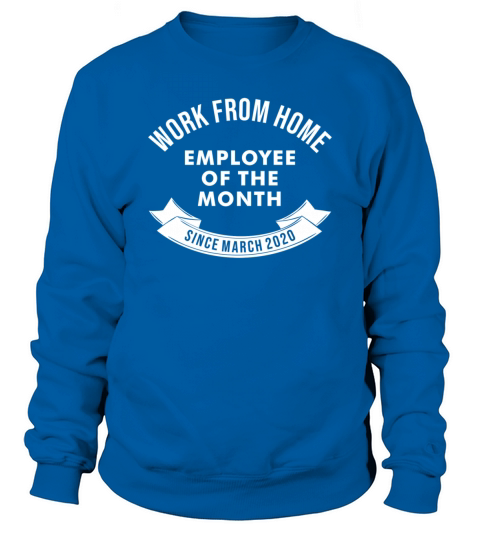 WFH EMPLOYEE OF THE MONTH Sweatshirt Unisex