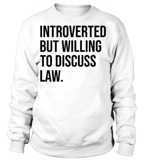 Law Funny Introverted Lawyer Saying Sweatshirt Unisex