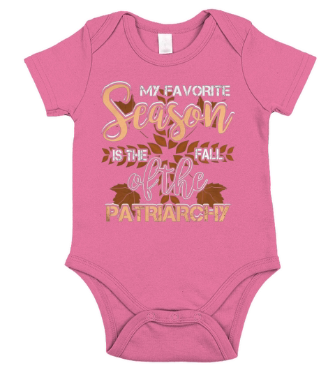 My Favorite Season is the Fall of Patriarchy T Shirt Short Sleeve Baby One-Piece