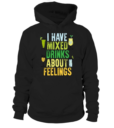 Bartender I Have Mixed Drinks About Feelings Hoodie Unisex