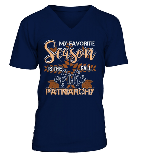 My Favorite Season is the Fall of Patriarchy T Shirt V-Neck T-shirt