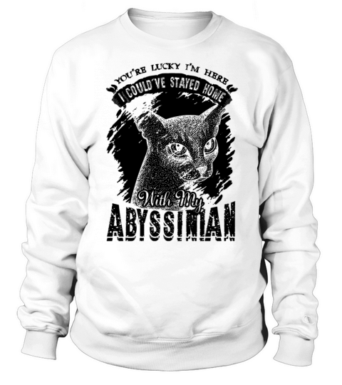 Lucky Home With Abyssinian Cat shirt Sweatshirt Unisex