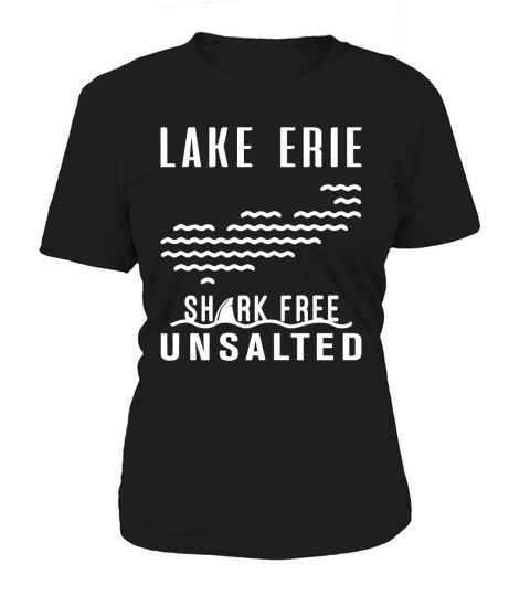 Lake Erie  Unsalted And  Shark Free Women's T-Shirt