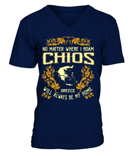 No matter where i roam CHIOS Greece will always be my home V-Neck T-shirt