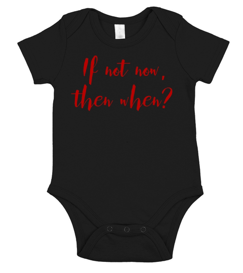 If not now then when Short Sleeve Baby One-Piece
