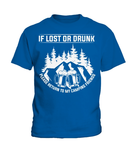 If lost or drunk please return to my camping friends Kids T-Shirt