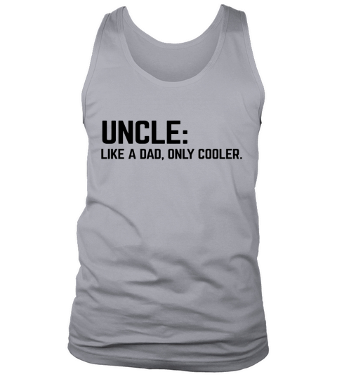 Uncle Like A Dad T Shirts Mens Muscle T Shirt LIMTED EDITION Tank Top Unisex