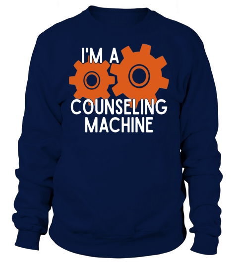 Im a Counseling Machine T-Shirt for Counselors Sweatshirt Unisex