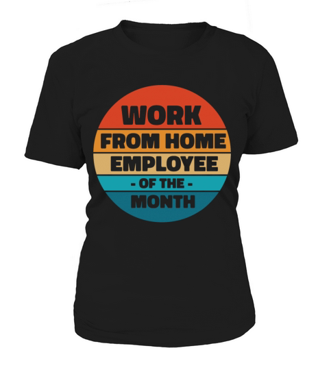 Work From Home Employee of the Month Women's T-Shirt