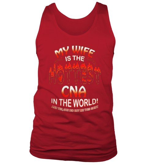 My Wife Is The Hottest CNA In The World T-shirt Tank Top Unisex